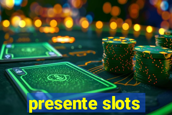 presente slots